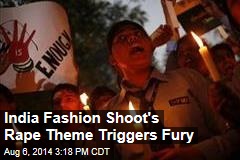 India Fashion Shoot&#39;s Rape Theme Triggers Fury