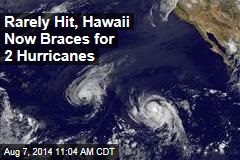 Rarely Hit, Hawaii Now Braces for 2 Hurricanes