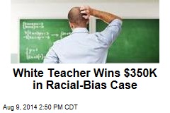 White Teacher Prevails in $350K Racial-Bias Suit