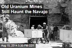In Land of Old Uranium Mines, Navajo Still Getting Sick