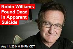 Robin Williams Found Dead, Possibly by Suicide