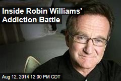 Inside Robin Williams&#39; Addiction Battle