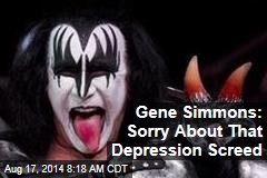 Gene Simmons: Sorry About That Depression Screed