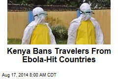 Kenya Bans Travelers From Ebola-Hit Countries