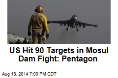 US Airstrikes Hit 90 Iraqi Targets: Pentagon