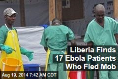 Liberia Finds 17 Ebola Patients Who Fled Mob
