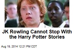 JK Rowling Cannot Stop With the Harry Potter Stories