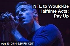 NFL to Would-Be Halftime Acts: Pay Up