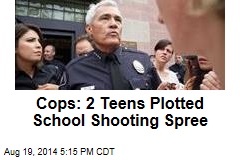 Cops: 2 Teens Plotted School Shooting Spree