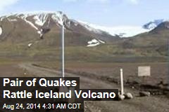 Pair of Quakes Rattle Iceland Volcano