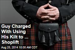 Guy Charged With Using His Kilt to ... Shoplift