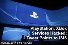 PlayStation, XBox Services Hacked; Tweet Points to ISIS