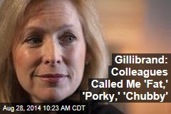 Gillibrand: Colleagues Called Me &#39;Fat,&#39; &#39;Porky,&#39; &#39;Chubby&#39;