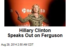 Hillary Clinton Finally Speaks Out on Ferguson