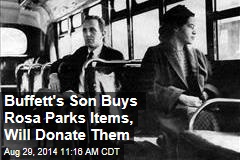 Buffett&#39;s Son Buys Rosa Parks Items, Will Donate Them