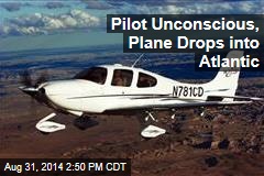 Pilot Unconscious, Plane Drops into Atlantic