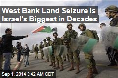 West Bank Land Seizure Is Israel&#39;s Biggest in Decades