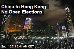China to Hong Kong: No Open Elections