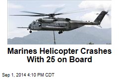 Marines Helicopter Crashes With 25 on Board