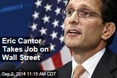 Eric Cantor Takes Job on Wall Street