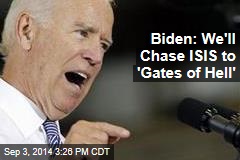 Biden: We&#39;ll Track ISIS to &#39;Gates of Hell&#39;