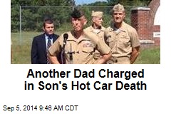 Another Dad Charged in Son&#39;s Hot Car Death
