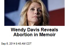 Wendy Davis Reveals Abortion in Memoir