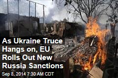 As Ukraine Truce Hangs on, EU Rolls Out New Russia Sanctions