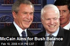 McCain Aims for Bush Balance