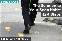 The Solution to Your Soda Habit: 12K Steps