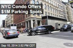NYC Condo Offers $1M Parking Spots