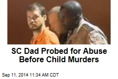 SC Dad Probed for Abuse Before Child Murders