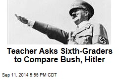 Teacher Asks Sixth-Graders to Compare Bush, Hitler