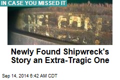 Newly Found Shipwreck&#39;s Story an Extra Tragic One