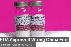 FDA Approved Wrong China Firm