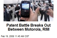 Patent Battle Breaks Out Between Motorola, RIM