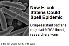 New E. coli Strains Could Spell Epidemic
