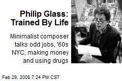 Philip Glass: Trained By Life