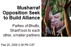 Musharraf Opposition Seek to Build Alliance