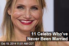 11 Celebs Who&#39;ve Never Been Married