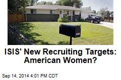 ISIS&#39; New Recruiting Targets: American Women?