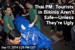 Thai PM: Tourists in Bikinis Aren&#39;t Safe&mdash;Unless They&#39;re Ugly
