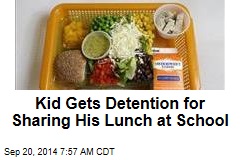 Kid Gets Detention for Sharing His Lunch at School