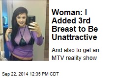 Woman Adds 3rd Breast to Make Herself &#39;Unattractive&#39;