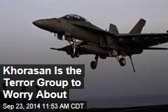 The Terror Group to Worry About: Khorasan