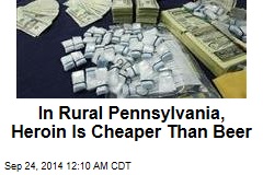 In Rural Pennsylvania, Heroin Is Cheaper Than Beer