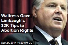 Waitress Gave Limbaugh&#39;s $2K Tips to Abortion Rights
