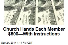 Church Hands Members Each $500 to Donate