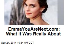 Here&#39;s What EmmaYouAreNext.com Was Really About