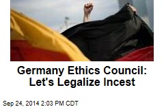 Germany Ethics Council: Let&#39;s Legalize Incest